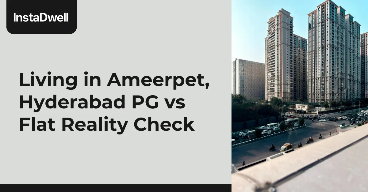  Living in Ameerpet, Hyderabad PG vs Flat Reality Check  