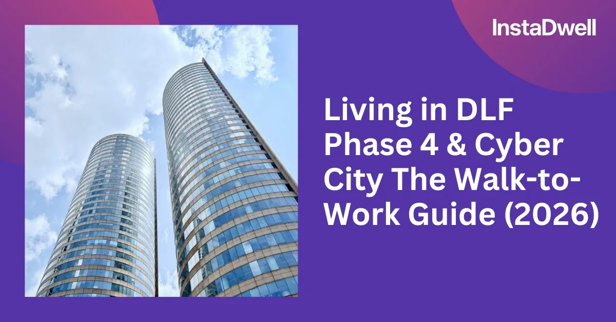 Living in DLF Phase 4 & Cyber City The Walk-to-Work Guide (2026)