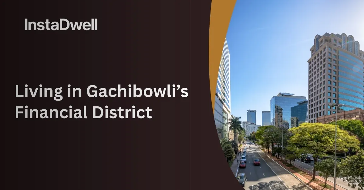  Living in Gachibowli’s Financial District 