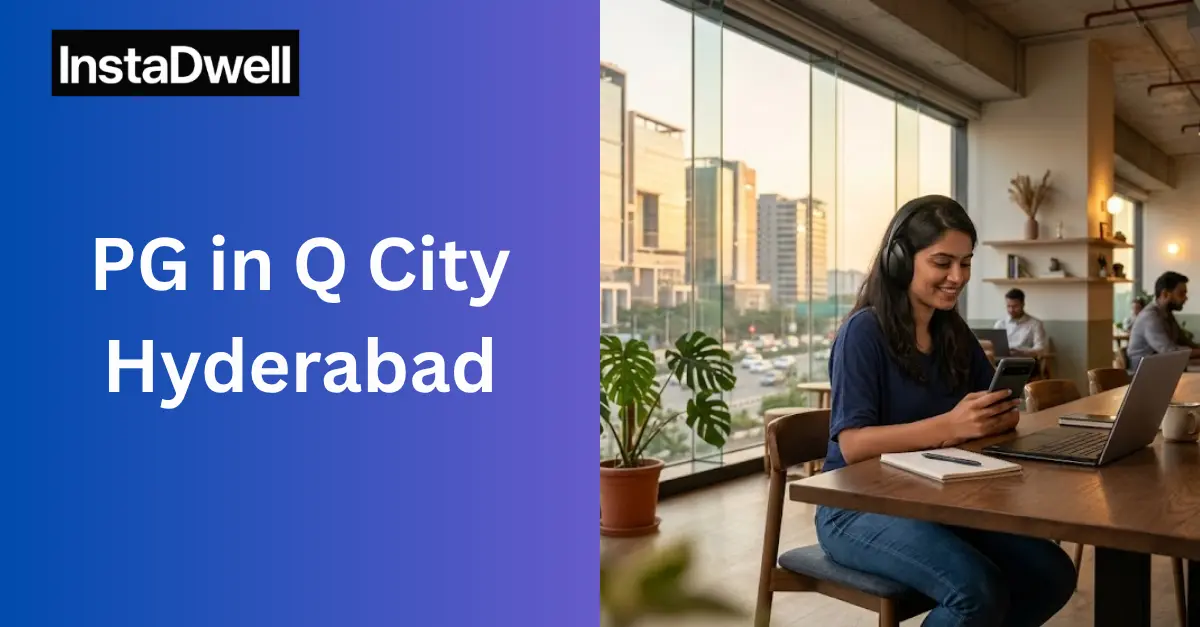 PG in Q City Hyderabad, Coliving Options, Prices and Commute Guide