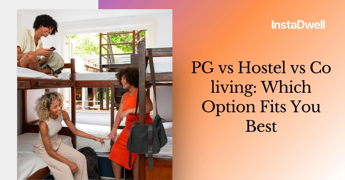 PG vs Hostel vs Co living: Which Option Fits You Best