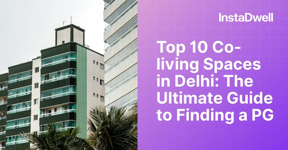  Top 10 Co-living Spaces in Delhi: The Ultimate Guide to Finding a PG  