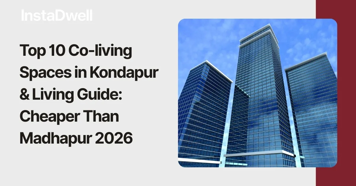  Top 10 Co-living Spaces in Kondapur & Living Guide: Cheaper Than Madhapur 2026 
