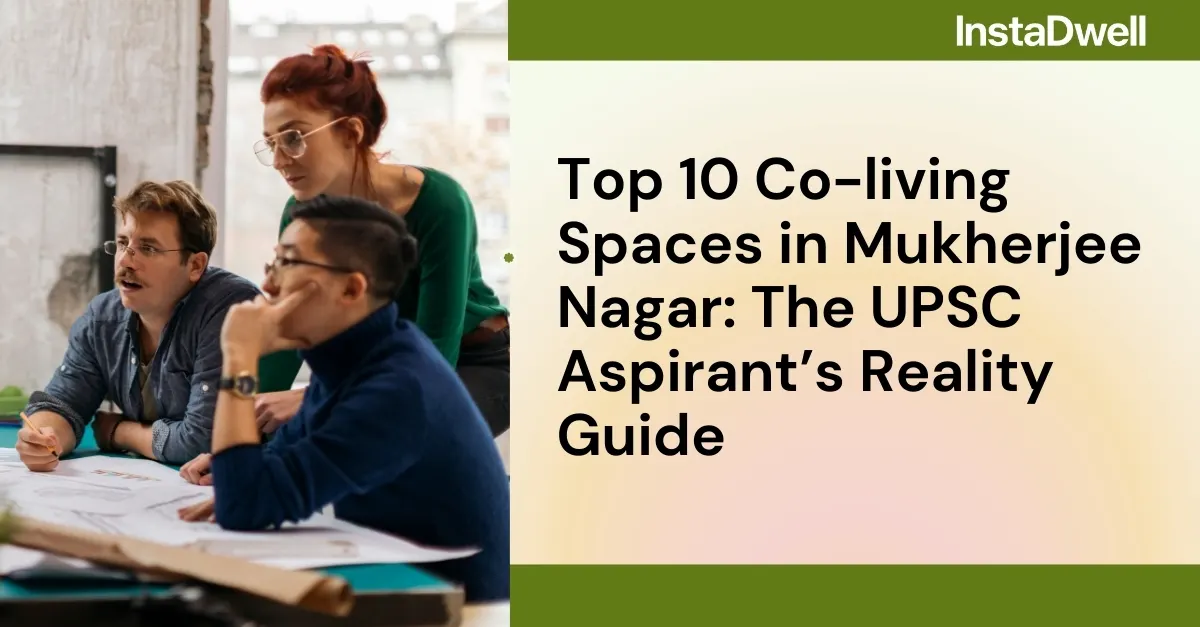  Top 10 Co-living Spaces in Mukherjee Nagar: The UPSC Aspirant’s Reality Guide  